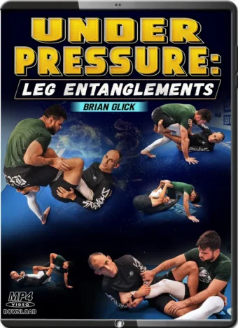 BRIAN GLICK - UNDER PRESSURE - LEG ENTANGLEMENTS