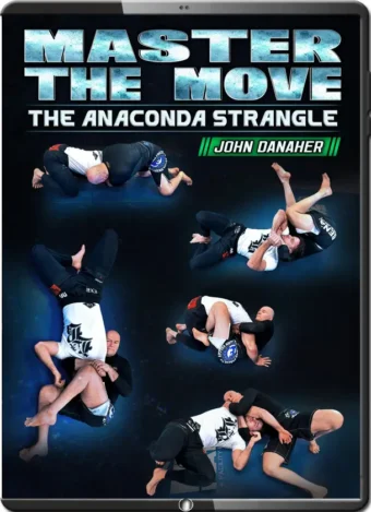 JOHN DANAHER - MASTER THE MOVE - THE ANACONDA STRANGLE