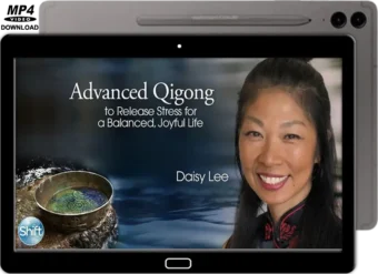 DAISY LEE - ADVANCED QIGONG TO RELEASE STREESS FOR A BALANCED, JOYFUL LIFE