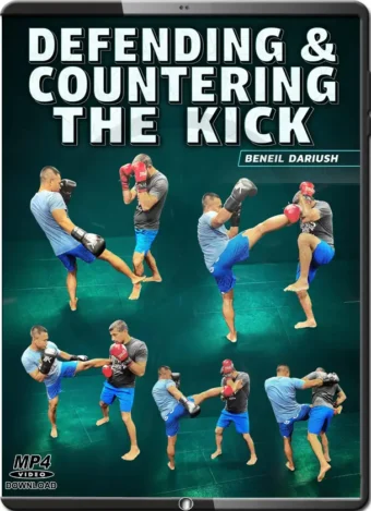BENIEL DARIUSH - DEFENDING & COUNTERING THE KICK