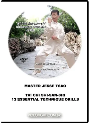 DR. JESSE TSAO – TAI CHI SHI-SAN-SHI - 13 ESSENTIAL TECHNIQUE DRILLS
