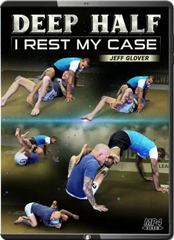 JEFF GLOVER - DEEP HALF GUARD - I REST MY CASE