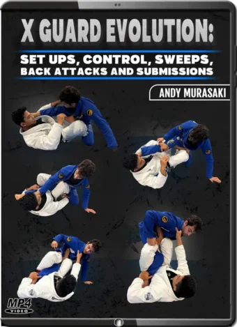 ANDY MURASAKI - X GUARD EVOLUTION - SETS UPS, CONTROL, SWEEPS, BACK ATTACKS AND SUBMISSIONS
