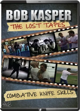 BOB KASPER - THE LOST TAPES - COMBATIVES KNIFE SKILLS