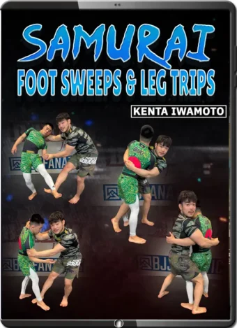 KENTA IWAMOTO - SAMURAI FOOT SWEEPS & LEG TRIPS