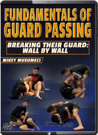 MIKEY MUSUMECI - FUNDAMENTALS OF GUARD PASSING - BREAKING THEIR GUARD - WALL BY WALL