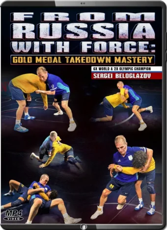 SERGEI BELOGLAZOV - FROM RUSSIA WITH FORCE - GOLD MEDAL TAKEDOWN MASTERY