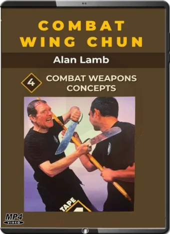 ALAN LAMB - COMBAT WING CHUN KUNG FU VOL.04 - WEAPONS CONCEPTS