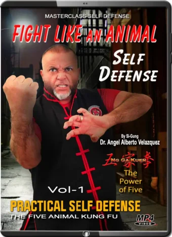 ANGEL VELAZQUEZ - NG GA KUEN - KUNG FU VOL.01 - FIGHT LIKE AN ANIMAL - PRACTICAL SELF DEFENSE