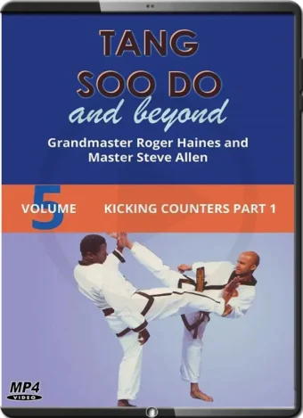 ROGER HAINES - TANG SOO DO AND BEYOND VOL.05 - KICKING COUNTER PART 01