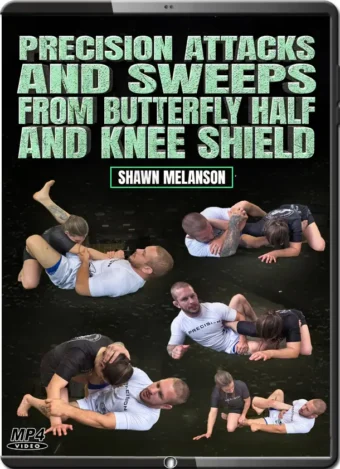 SHAW MELANSON - PRECISION ATTACKS AND SWEEPS FROM BUTTERFLY HALF AND KNEE SHIELD