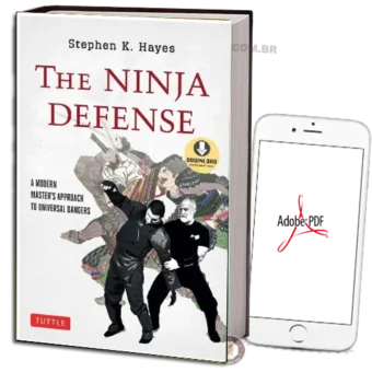 STEPHEN K. HAYES - THE NINJA DEFENSE - A MODERN MASTER'S APPROACH UNIVERSAL DANGERS EM PDF