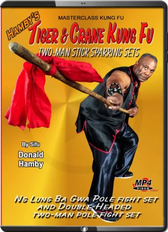 DONALD HAMBY – TIGER & CRANE KUNG FU – VOL.10 - TWO-MAN STICK SPARRING SETS