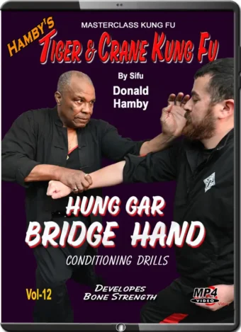DONALD HAMBY – TIGER & CRANE KUNG FU – VOL.12 - HUNG GAR BRIDGE HAND