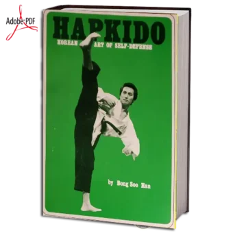 BONG SOO HAN - HAPKIDO - THE KOREAN ART OF SELF DEFENSE EM PDF
