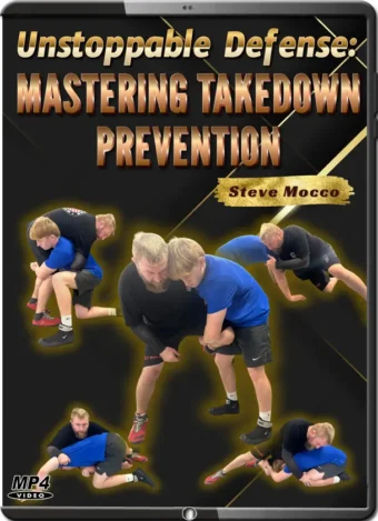 STEVE MOCCO - UNSTOPPABLE DEFENSE - MASTERING TAKEDOWN PREVENTION