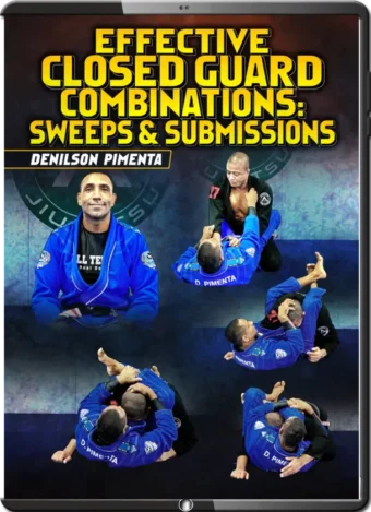 DENILSON PIMENTA - EFFECTIVE CLOSED GUARD COMBINATIONS - SWEEPS & SUBMISSIONS