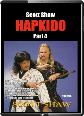 SCOTT SHAW - KOREAN HAPKIDO 4 - GROUND FIGHTING WEAPON DEFENSE & CANE