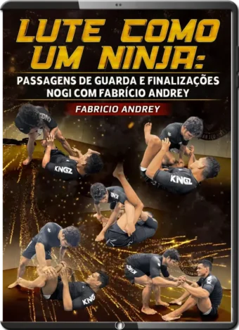 FABRICIO ANDREY - LUTE COMO UM NINJA - PASSAGENS DE GUARDA E FINALIZAÇÕES NOGI