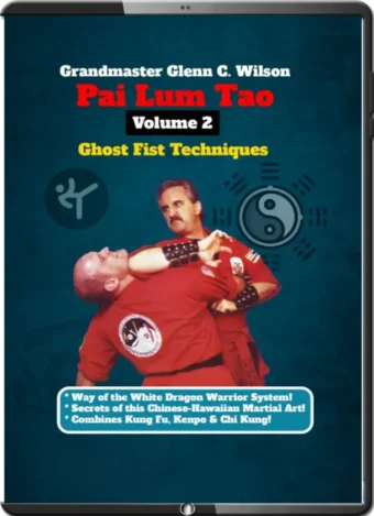 GLENN C. WILSON - PAI LUM TAO KUNG FU 02 - GHOST FIST TECHNIQUES