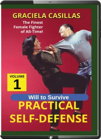 GRACIELA CASILLAS - PRACTICAL WOMEN SELF DEFENSE VOL.01 - WILL TO SURVIVE