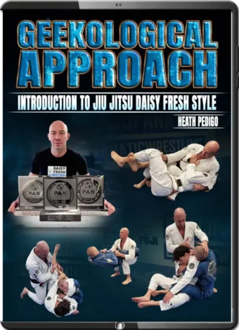 HEATH PEDIGO - GEEKOLOGICAL APPROACH INTRODUCTION TO JIU JITSU DAISY FRESH STYLE