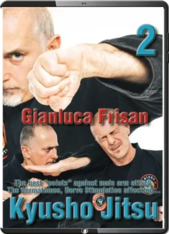 GIANLUCA FRISAN - BEST KYUSHO JITSU NERVE STIMULATION - ARM ATTACKS VOL.02