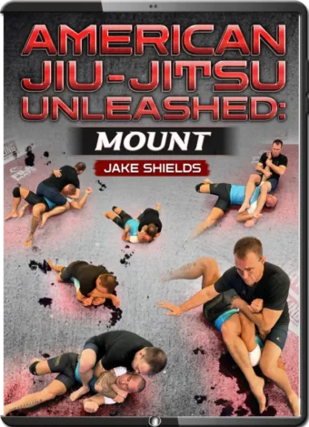 JAKE SHIELDS - AMERICAN JIU JITSU UNLEASHED - MOUNT