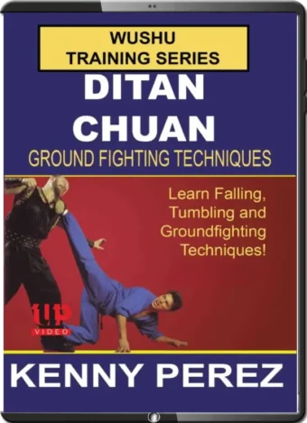 KENNY PEREZ - WUSHU TRAINING SERIES - DITAN CHUAN GROUNDFIGHTING