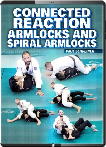 PAUL SCHREINER - CONNECTED REATION ARMLOCKS AND SPIRAL ARMLOCKS