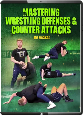 BO NICKAL - MASTERING WRESTLING DEFENSES & COUNTERS