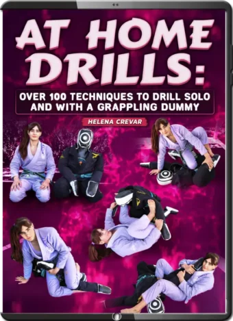 HELENA CREVAR - AT HOME DRILLS - OVER 100 TECHNIQUES TO DRILL SOLO AND WITH A GRAPPLING DUMMY