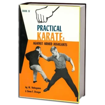 MASATOSHI NAKAYAMA & DONN F. DRAEGER - PRACTICAL KARATE - AGAINST ARMED ASSAILANTS VOL.04 PDF