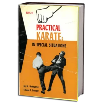 MASATOSHI NAKAYAMA & DONN F. DRAEGER - PRACTICAL KARATE - IN SPECIAL SITUATIONS VOL.06 PDF