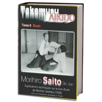 MORIHIRO SAITO - TAKEMUSU AIKIDO - TOME 6 PDF