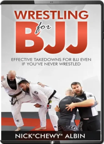 NICK CHEWY ALBIN - WRESTLING FOR BJJ (TAKEDOWNS SYSTEM)