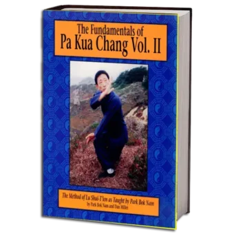 PARK BOK NAM - THE FUNDAMENTALS OF PA KUA CHANG VOL.II PDF