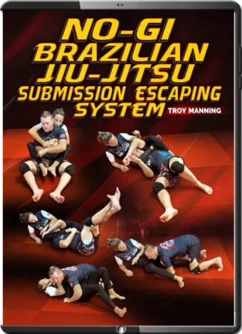 TROY MANNING - NO GI BJJ SUBMISSION ESCAPING SYSTEM
