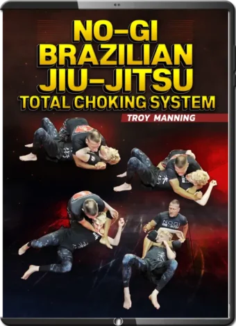 TROY MANNING - NO-GI BRAZILIAN JIU JITSU CHOKING SYSTEM