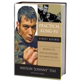 WAYSUN ´JOHNNY´ TSAI - PRACTICAL KUNG-FU STREET DEFENSE PDF