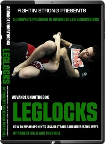 JOSH HILL & ROBERT SOLIZ'S ADVANCED UNORTHODOX LEGLOCKS