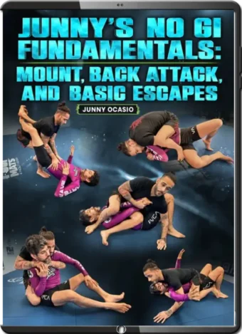 JUNNY OCASIO - JUNNY'S NO GI FUNDAMENTALS - MOUNT, BACK ATTACK AND BASIC ESCAPES