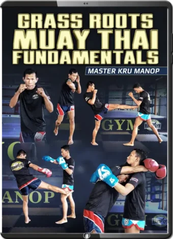 MASTER KRU MANOP - GRASS ROOTS MUAY THAI FUNDAMENTALS