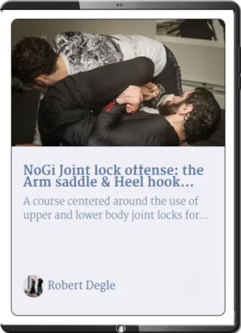 ROBERT DEGLE - NOGI JOINT LOCK OFFENSE - THE ARM SADDLE & THE HEEL HOOK GAME