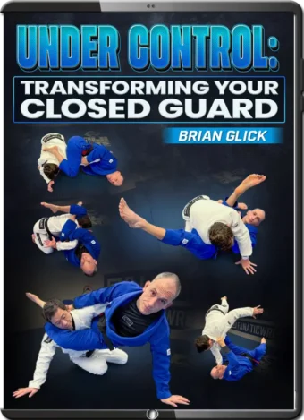 BRIAN GLICK - UNDER CONTROL TRANSFORMING YOUR CLOSED GUARD