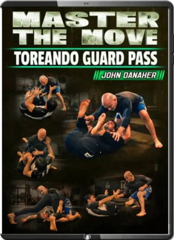MASTER THE MOVE - TOREANDO GUARD PASS BY JOHN DANAHE