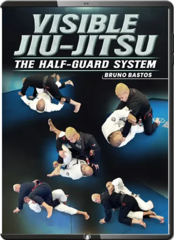 BRUNO BASTOS - VISIBLE JIU JITSU - THE HALF GUARD SYSTEM