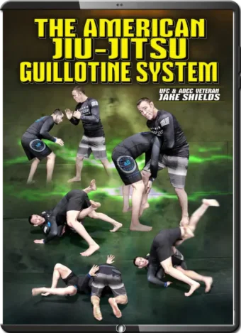JAKE SHIELDS - THE AMERICAN JIU JITSU GUILHOTINE SYSTEM