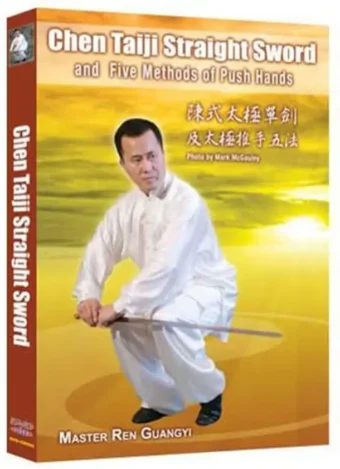 REN GUANGYI - CHEN STYLE TAIJIQUAN STRAIGHT SWORD AND FIVE METHODS OF PUSH HANDS