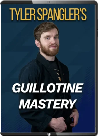 TYLER SPANGLER - GUILLOTINE MASTERY COURSE